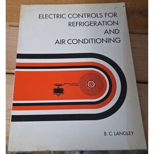 Electric Controls for Refrigeration and Air Conditioning B. C. Langley 1974 Book